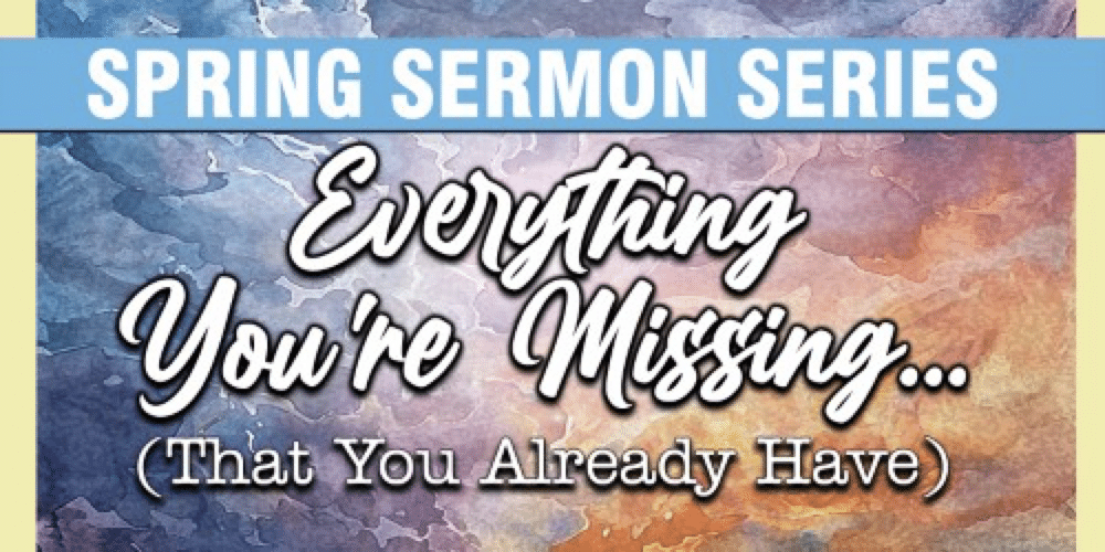 Everything You’re Missing (That You Already Have)