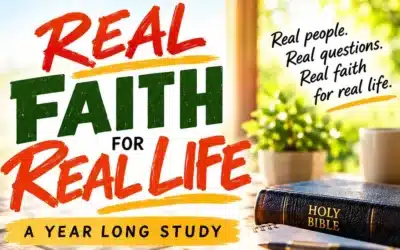 Real Faith for Real Life – Yearlong Bible Study – Beginning Nov. 3